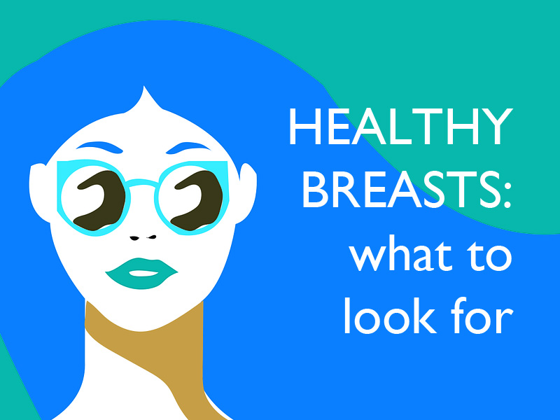 Stylised woman looking at the text that reads healthy breasts here's what to look for